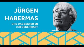 Jürgen Habermas - und das Begreifen der Gegenwart (Vorschaubild zum Video)